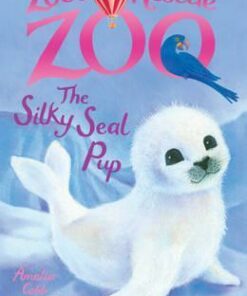 Zoe's Rescue Zoo: The Silky Seal Pup - Amelia Cobb