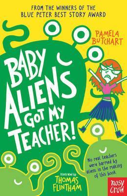 Baby Aliens Got My Teacher - Pamela Butchart