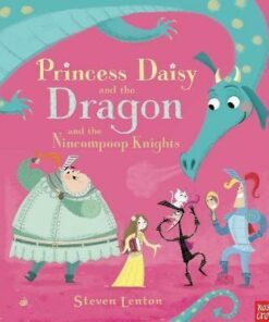 Princess Daisy and the Dragon and the Nincompoop Knights - Steven Lenton
