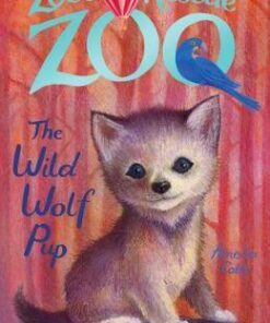 Zoe's Rescue Zoo: The Wild Wolf Pup - Amelia Cobb