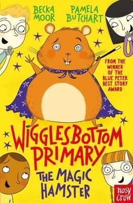 Wigglesbottom Primary: The Magic Hamster - Pamela Butchart