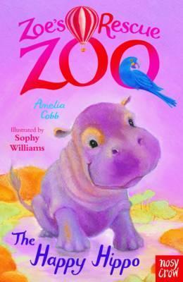 Zoe's Rescue Zoo: The Happy Hippo 1 Zoe's Rescue Zoo: The Happy Hippo - Amelia Cobb