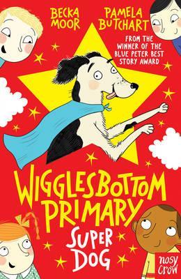 Wigglesbottom Primary: Super Dog! - Pamela Butchart