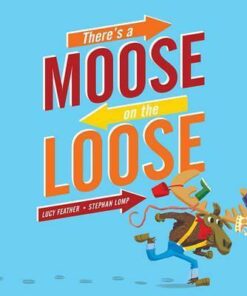 There's a Moose on the Loose - Stephan Lomp