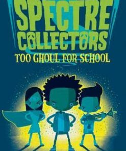 Spectre Collectors: Too Ghoul For School - Barry Hutchison