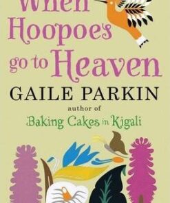 When Hoopoes Go To Heaven - Gaile Parkin