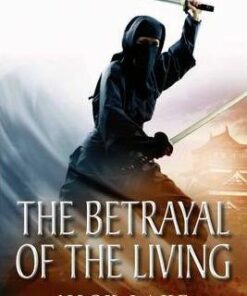 The Betrayal of the Living: Blood Ninja III - Nick Lake