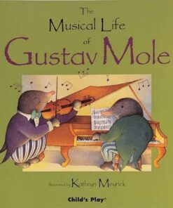 The Musical Life of Gustav Mole - Kathryn Meyrick
