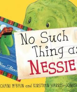 No Such Thing As Nessie!: A Loch Ness Monster Adventure - Chani McBain