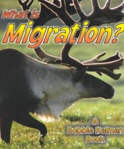 What is Migration - The Science of Living Things - John Crossingham