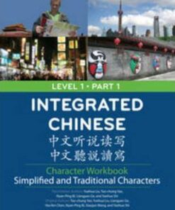 Integrated Chinese Level 1 Part 1 - Character Workbook (Simplified and Traditional characters) - Liu Yuehua