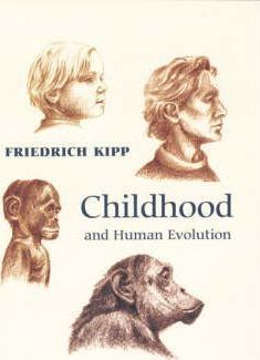 Childhood and Human Evolution - Friedrich A. Kipp