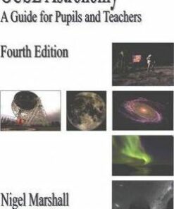 GCSE Astronomy: A Guide for Pupils and Teachers - Nigel Marshall