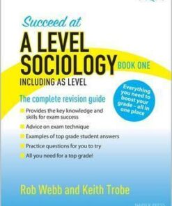 Succeed at A Level Sociology Book One Including AS Level: The Complete Revision Guide - Rob Webb