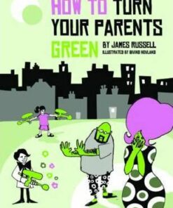 How to Turn Your Parents Green - James Russell
