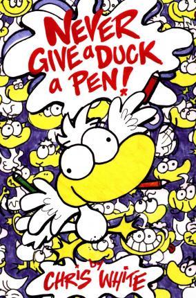 Never Give a Duck a Pen! - Chris White