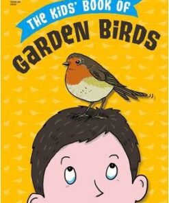 The Kids' Book of Garden Birds - Supriya Sahai