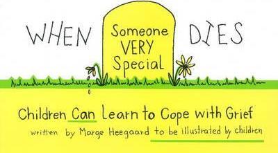 When Someone Very Special Dies: Children Can Learn to Cope with Grief - Marge Eaton Heegaard