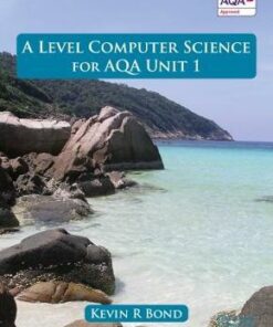 A Level Computer Science for Unit 1 - Kevin Bond