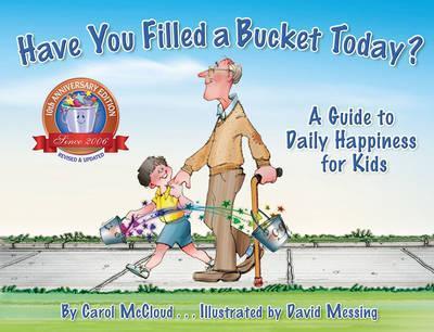 Have You Filled A Bucket Today?: A Guide to Daily Happiness for Kids: 10th Anniversary Edition - Carol McCloud