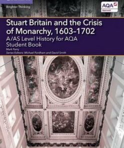 A Level (AS) History AQA: A/AS Level History for AQA Stuart Britain and the Crisis of Monarchy