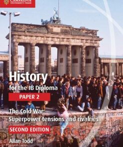 IB Diploma: History for the IB Diploma Paper 2 The Cold War:: Superpower Tensions and Rivalries - Allan Todd