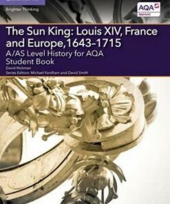 A Level (AS) History AQA: A/AS Level History for AQA The Sun King: Louis XIV