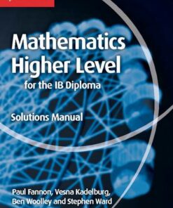 Maths for the IB Diploma: Mathematics for the IB Diploma Higher Level Solutions Manual - Paul Fannon