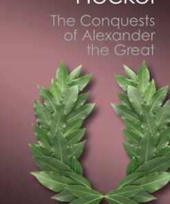 Canto Classics: The Conquests of Alexander the Great - Waldemar Heckel
