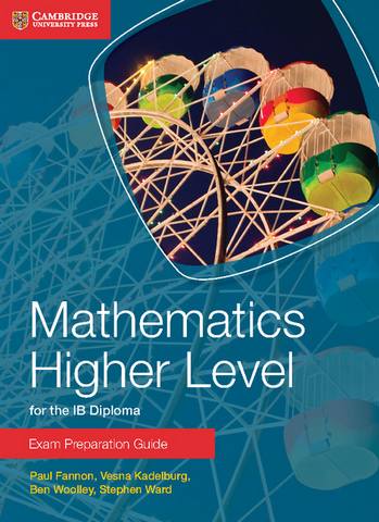 IB Diploma: Mathematics Higher Level for the IB Diploma Exam Preparation Guide - Paul Fannon