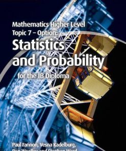 IB Diploma: Mathematics Higher Level for the IB Diploma Option Topic 7 Statistics and Probability - Paul Fannon