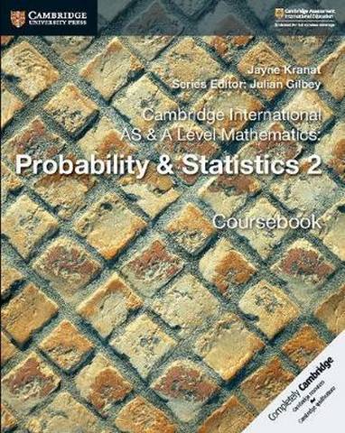 Cambridge International AS & A Level Mathematics: Probability & Statistics 2 Coursebook - Jayne Kranat