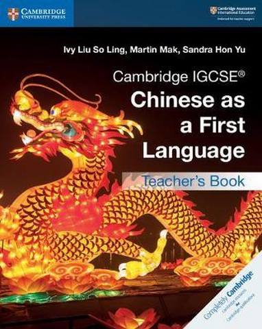 Cambridge International IGCSE: Cambridge IGCSE (R) Chinese as a First Language Teacher's Book - Ivy Liu So Ling