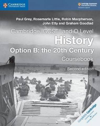 Cambridge International IGCSE: Cambridge IGCSE (R) and O Level History Option B: the 20th Century Coursebook - Paul Grey