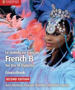 IB Diploma: Le monde en francais Coursebook: French B for the IB Diploma - Ann Abrioux