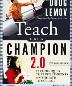 Teach Like a Champion 2.0: 62 Techniques that Put Students on the Path to College - Doug Lemov