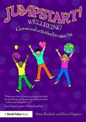 Jumpstart! Wellbeing: Games and activities for ages 7-14 - Steve Bowkett