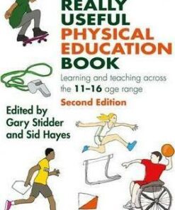 The Really Useful Physical Education Book: Learning and teaching across the 11-16 age range - Gary Stidder