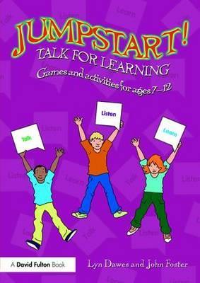 Jumpstart! Talk for Learning: Games and activities for ages 7-12 - Lyn Dawes