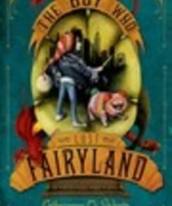 The Boys Who Lost Fairyland - Catherynne M. Valente