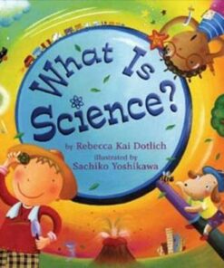What is Science? - Rebecca Kai Dotlich