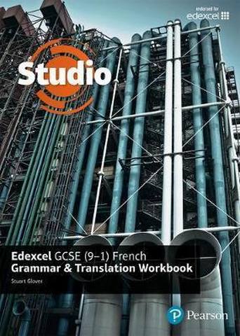 Studio Edexcel GCSE French Grammar and Translation Workbook 1 Studio Edexcel GCSE French Grammar and Translation Workbook - Stuart Glover