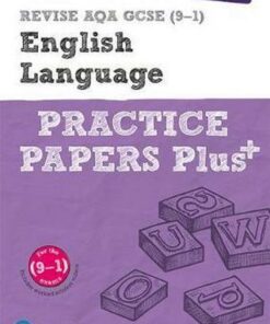 REVISE AQA GCSE (9-1) English Language Practice Papers Plus: for the 2015 qualifications - Julie Hughes