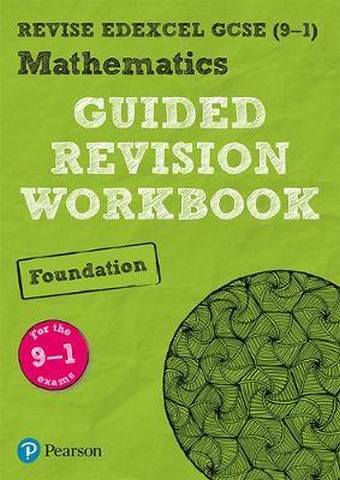 Pearson REVISE Edexcel GCSE (9-1) Mathematics Foundation Guided Revision Workbook: For 2025 and 2026 exams 1 REVISE Edexcel GCSE (9-1) Mathematics Foundation Guided Revision Workbook: for the 2015 specification -