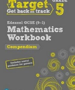 Target Grade 5 Edexcel GCSE (9-1) Mathematics Compendium Workbook: includes information for parents -