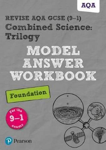 Revise AQA GCSE (9-1) Combined Science: Trilogy Model Answer Workbook Foundation -