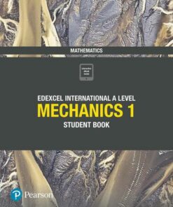 Edexcel International A Level Mathematics Mechanics 1 Student Book - Joe Skrakowski