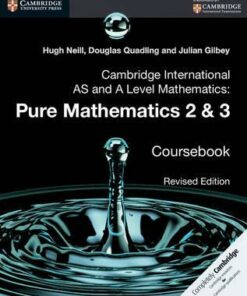 Cambridge International AS and A Level Mathematics: Pure Mathematics 2 and 3 Revised Edition Coursebook - Hugh Neill