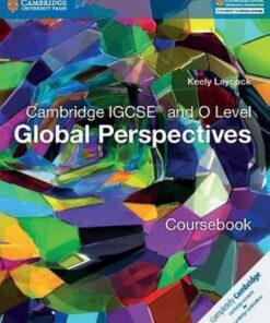 Cambridge International IGCSE: Cambridge IGCSE (R) and O Level Global Perspectives Coursebook - Keely Laycock