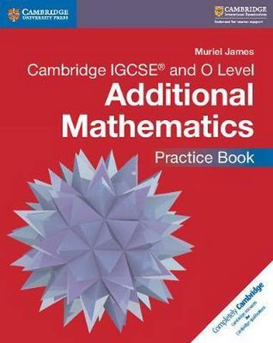 Cambridge International IGCSE: Cambridge IGCSE (R) and O Level Additional Mathematics Practice Book - Muriel James